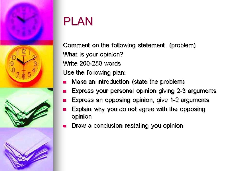 PLAN Comment on the following statement. (problem) What is your opinion? Write 200-250 words